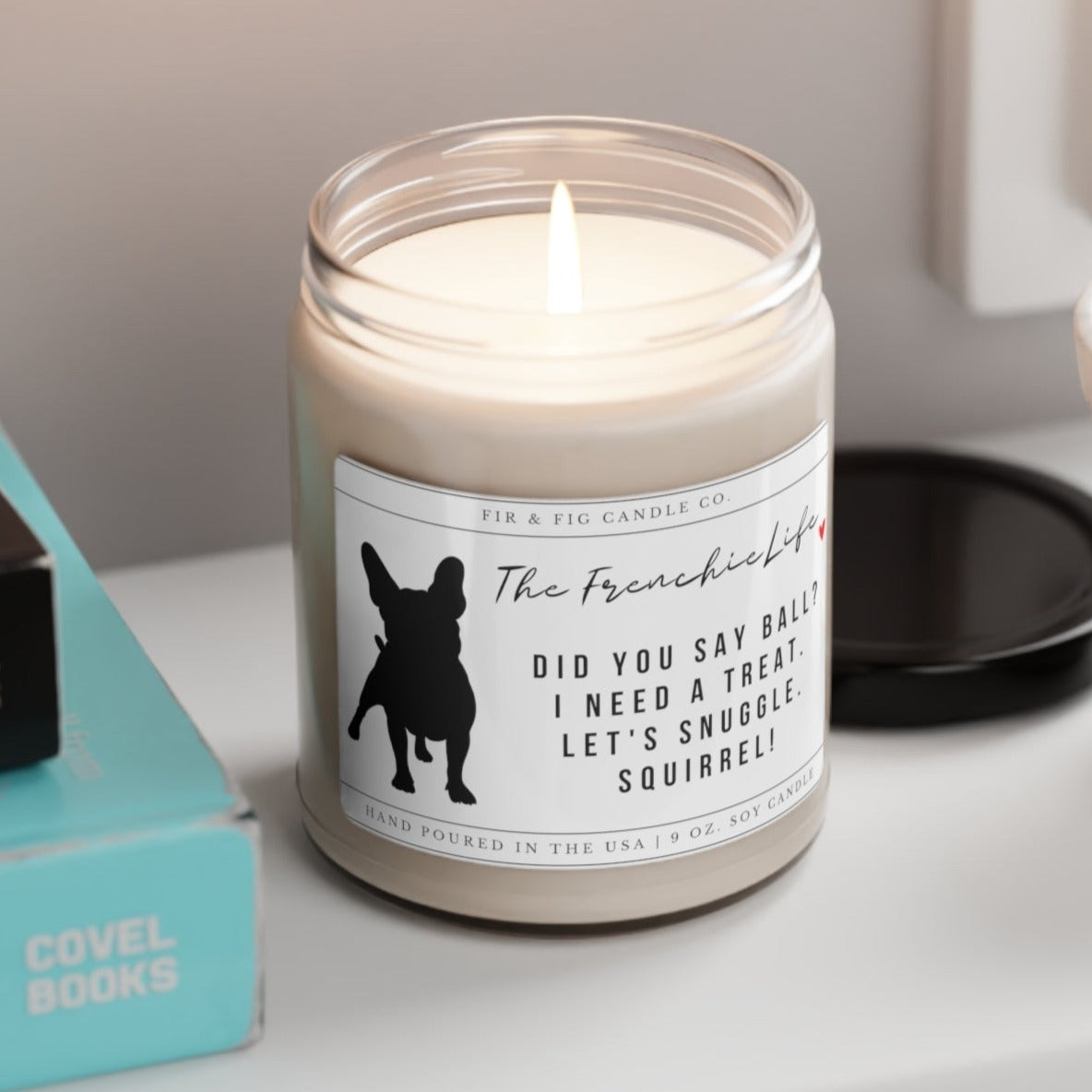 The French Bulldog Life 100% Eco-Friendly 9oz Soy Candle, Frenchie Candle,Frenchie Gift, Frenchie dog Gift, Frenchie Mom, Funny Frenchie Dad