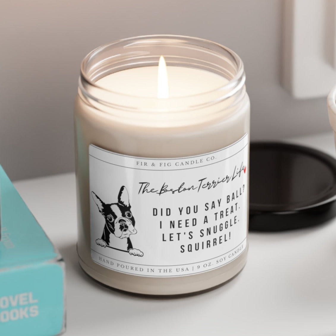 The Boston Terrier Life 100% Eco-Friendly 9oz Soy Candle, Boston Terrier Candle, Boston Terrier Gift, Boston dog Gift, Boston Terrier Mom