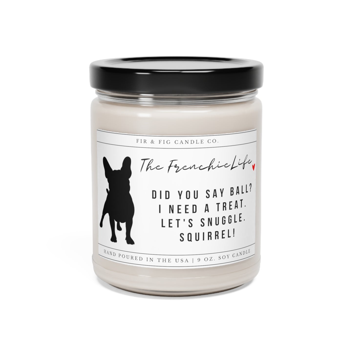 The French Bulldog Life 100% Eco-Friendly 9oz Soy Candle, Frenchie Candle,Frenchie Gift, Frenchie dog Gift, Frenchie Mom, Funny Frenchie Dad