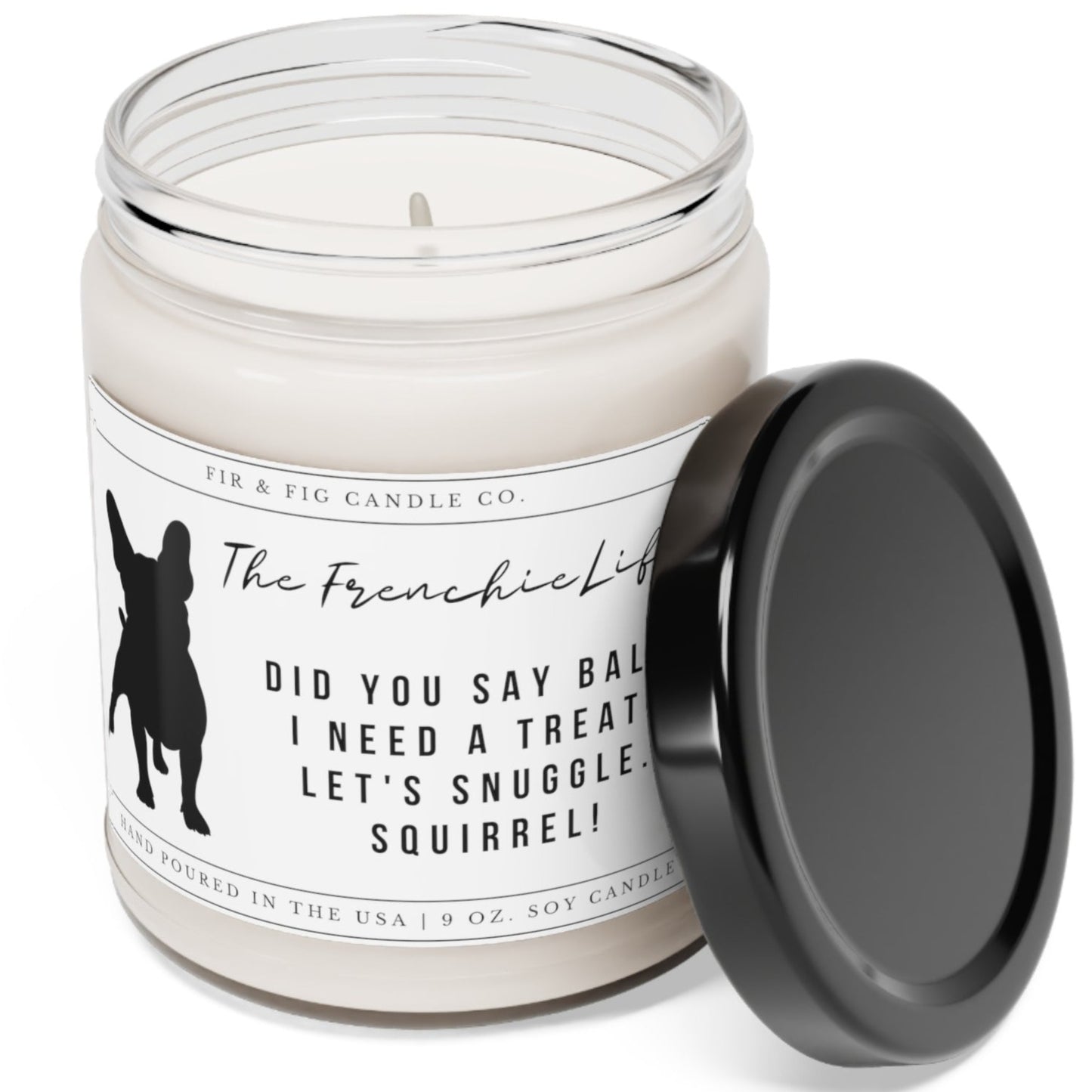 The French Bulldog Life 100% Eco-Friendly 9oz Soy Candle, Frenchie Candle,Frenchie Gift, Frenchie dog Gift, Frenchie Mom, Funny Frenchie Dad