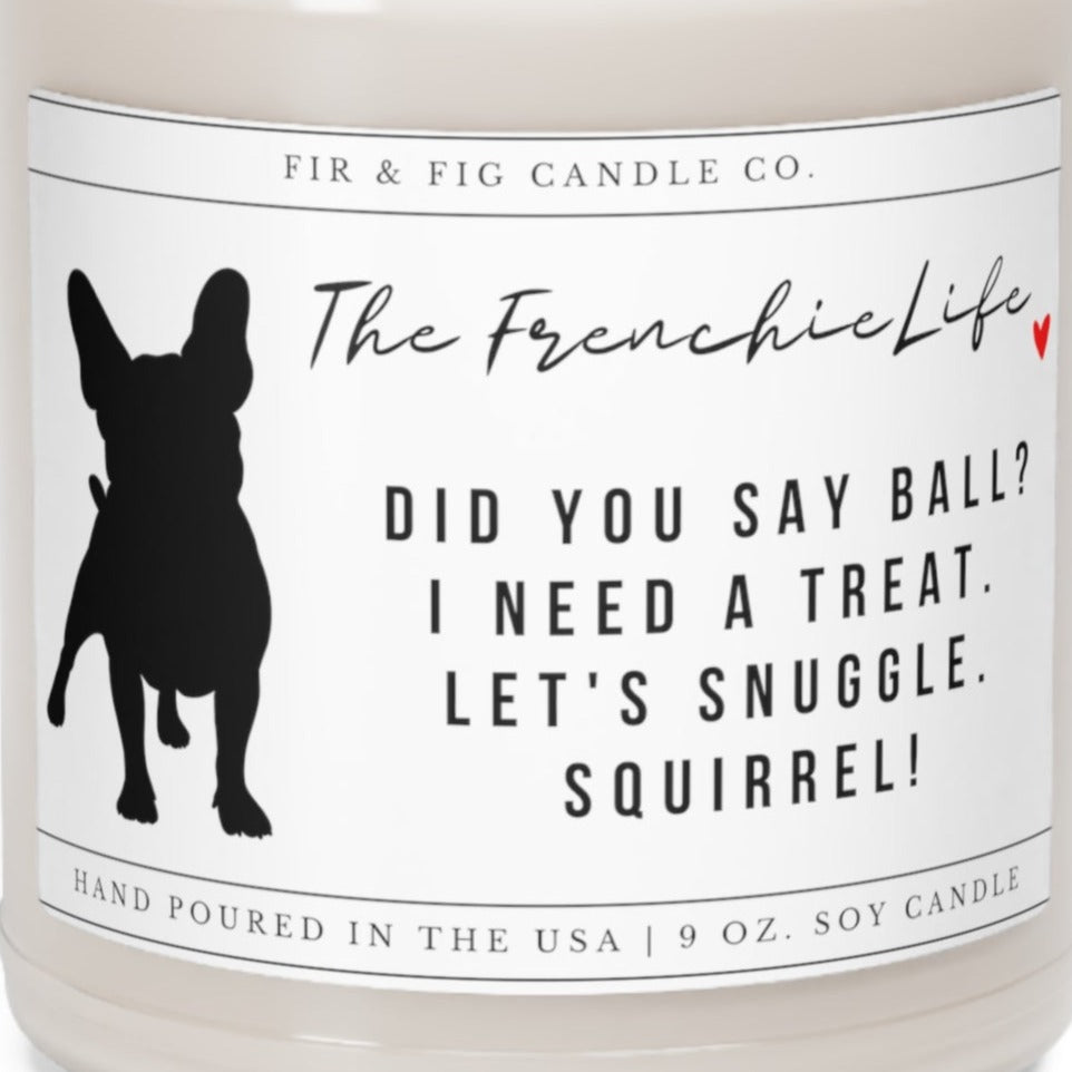The French Bulldog Life 100% Eco-Friendly 9oz Soy Candle, Frenchie Candle,Frenchie Gift, Frenchie dog Gift, Frenchie Mom, Funny Frenchie Dad