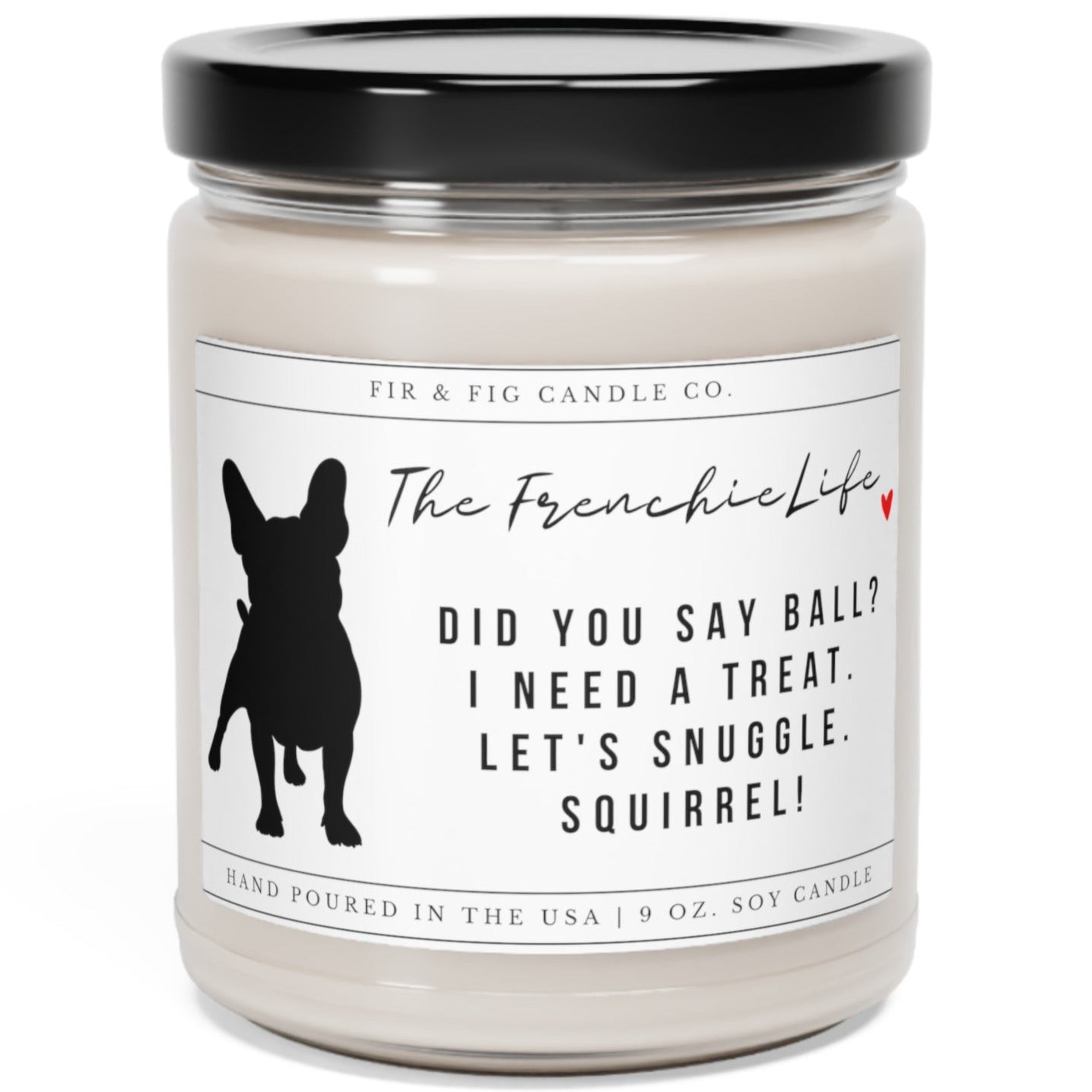 The French Bulldog Life 100% Eco-Friendly 9oz Soy Candle, Frenchie Candle,Frenchie Gift, Frenchie dog Gift, Frenchie Mom, Funny Frenchie Dad
