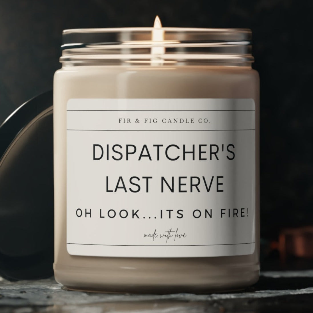 Dispatcher's Last Nerve, Oh Look its on Fire! 9oz Candle, Funny Candles, Candle Gifts, funny candle, Funny Dispatcher Gifts, 911 candle Gift