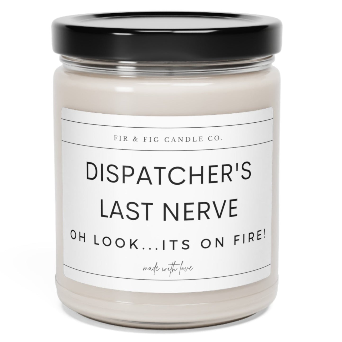 Dispatcher's Last Nerve, Oh Look its on Fire! 9oz Candle, Funny Candles, Candle Gifts, funny candle, Funny Dispatcher Gifts, 911 candle Gift