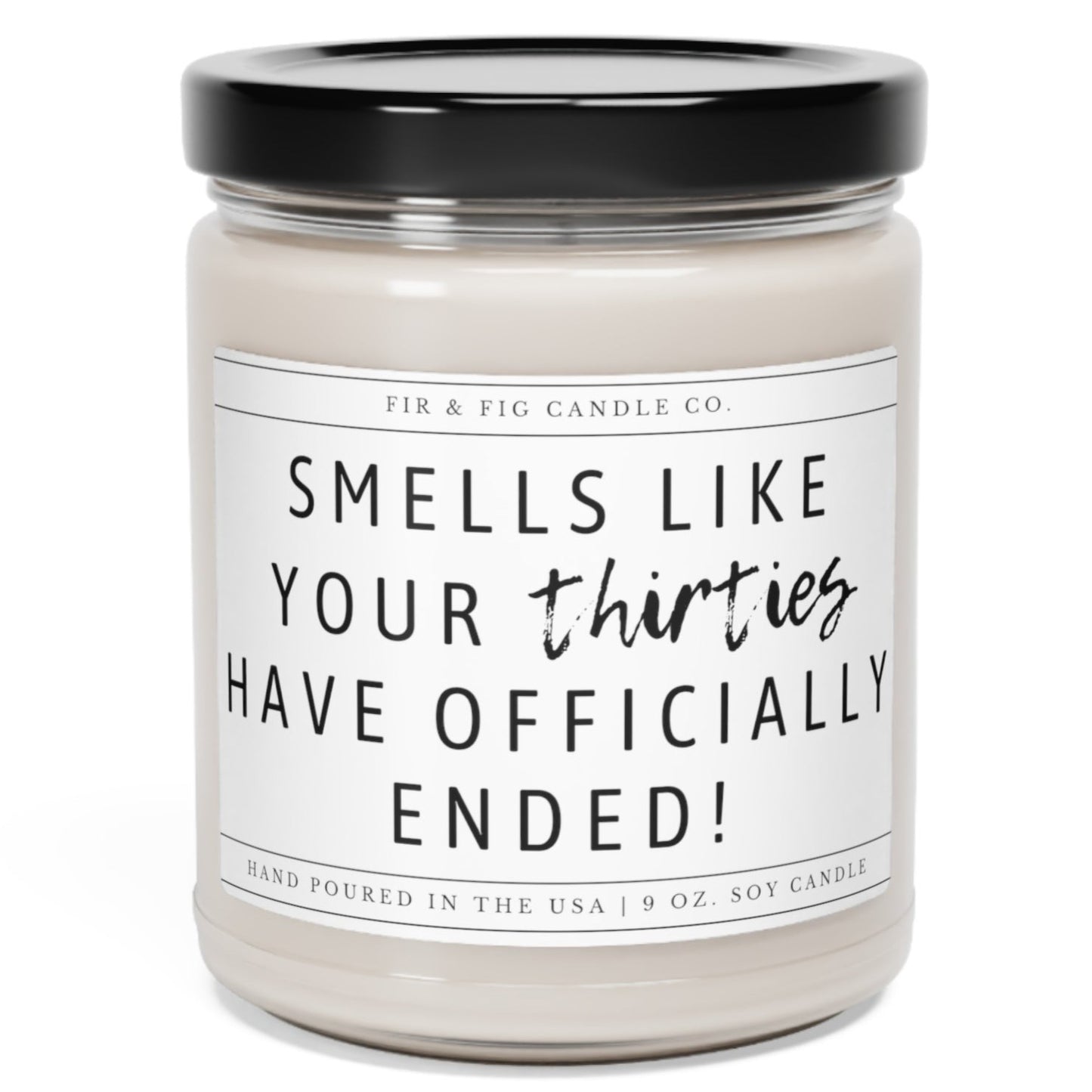 Smells like your thirties have ended 100% Eco-Friendly Soy Candle, Look at You Turning 40, 40th Birthday Candle, 30's have ended candle gift