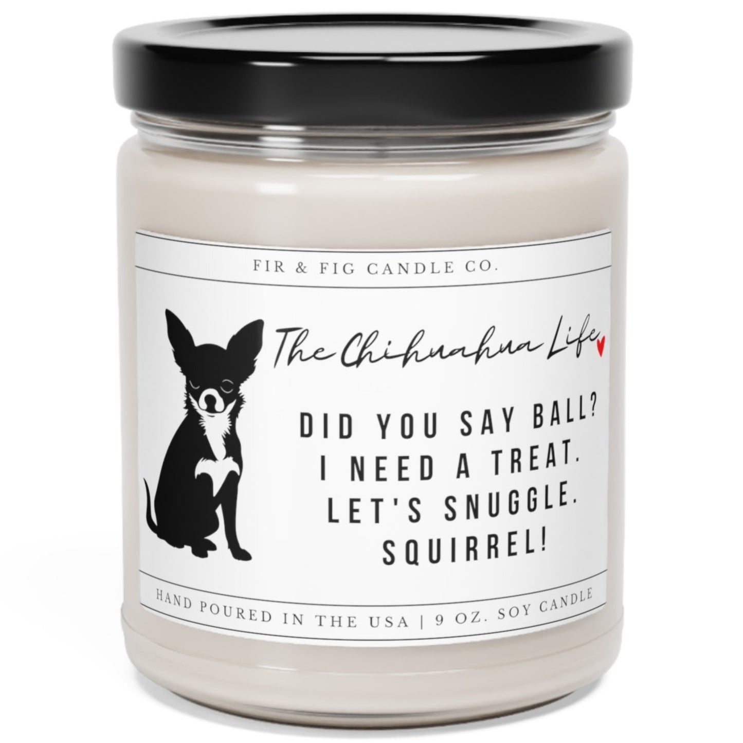 The Chihuahua Life Eco-Friendly 100% Soy 9oz Candle, Chihuahua Candle,Chihuahua Gift,Chihuahua Mom Gift,Funny Chihuahua Gift, funny dog gift