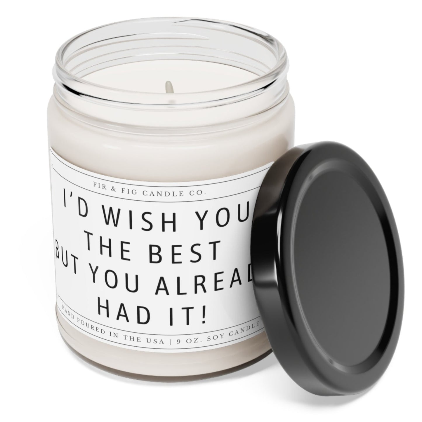 I'd Wish You The Best But You Already Had It 100% Eco-Friendly Soy Candle, Divorce Gift for her, Ex Boyfriend, Breakup gifts, Divorce candle