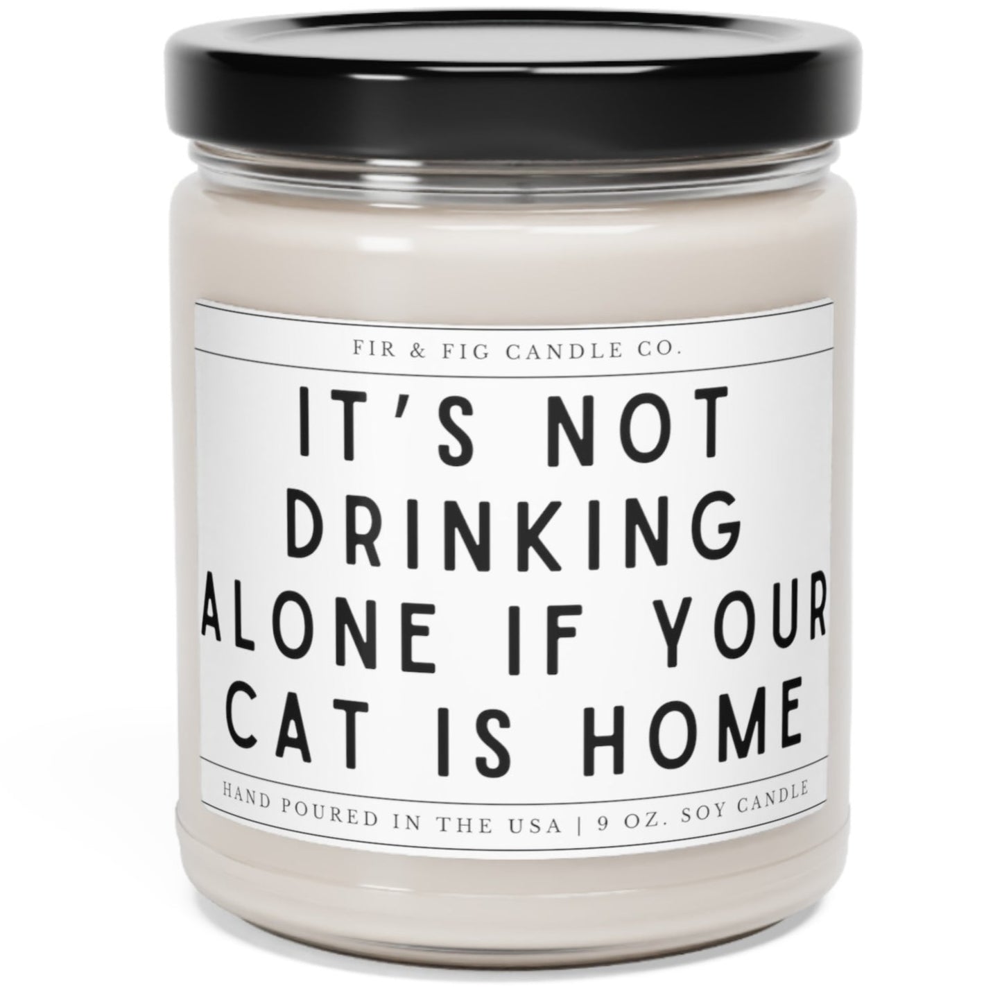 It's not drinking alone if your Cat is Home 100% Eco-Friendly 9oz Soy Candle, Funny Cat Mom Christmas Gift, Gift for Cat Owner, Candle Gift