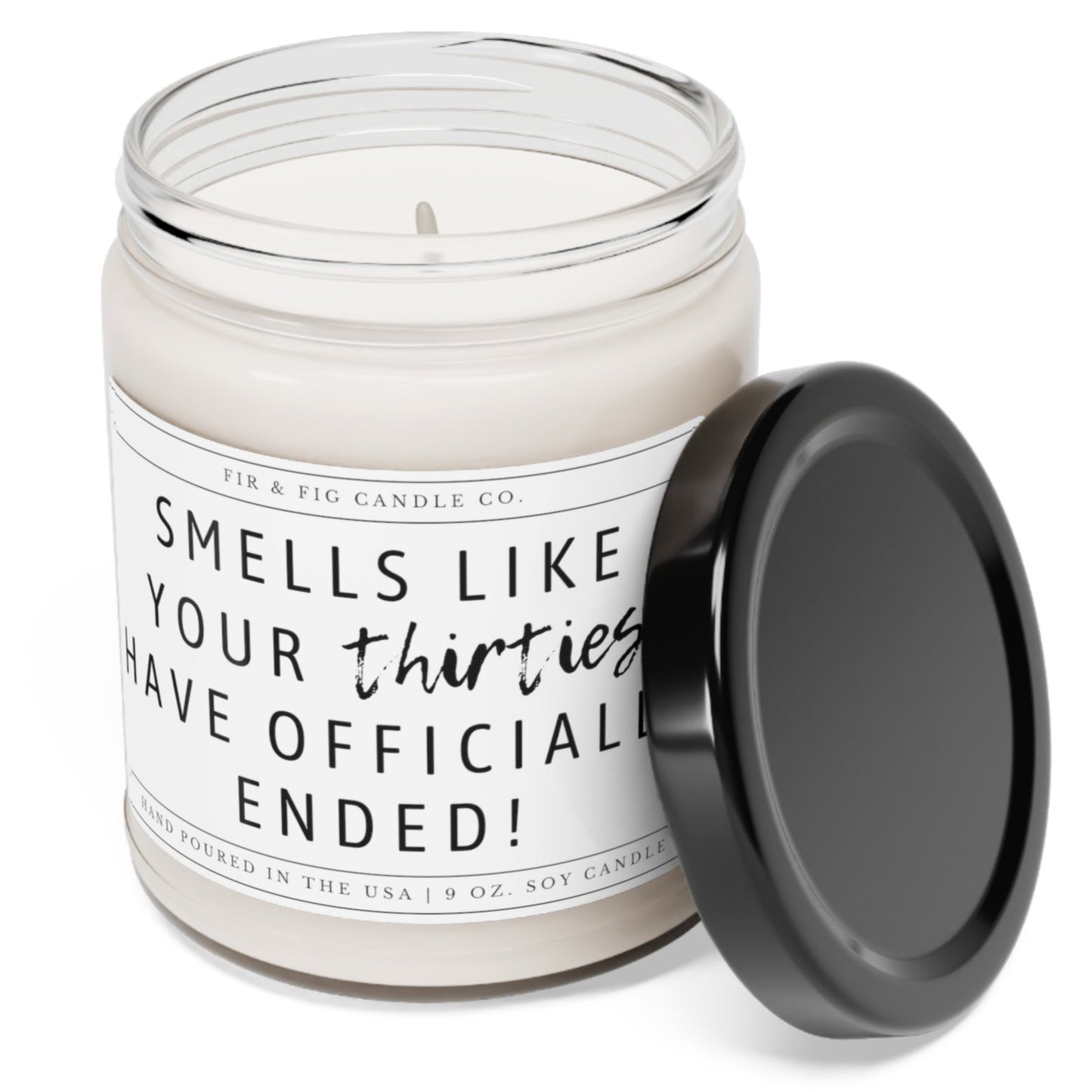 Smells like your thirties have ended 100% Eco-Friendly Soy Candle, Look at You Turning 40, 40th Birthday Candle, 30's have ended candle gift