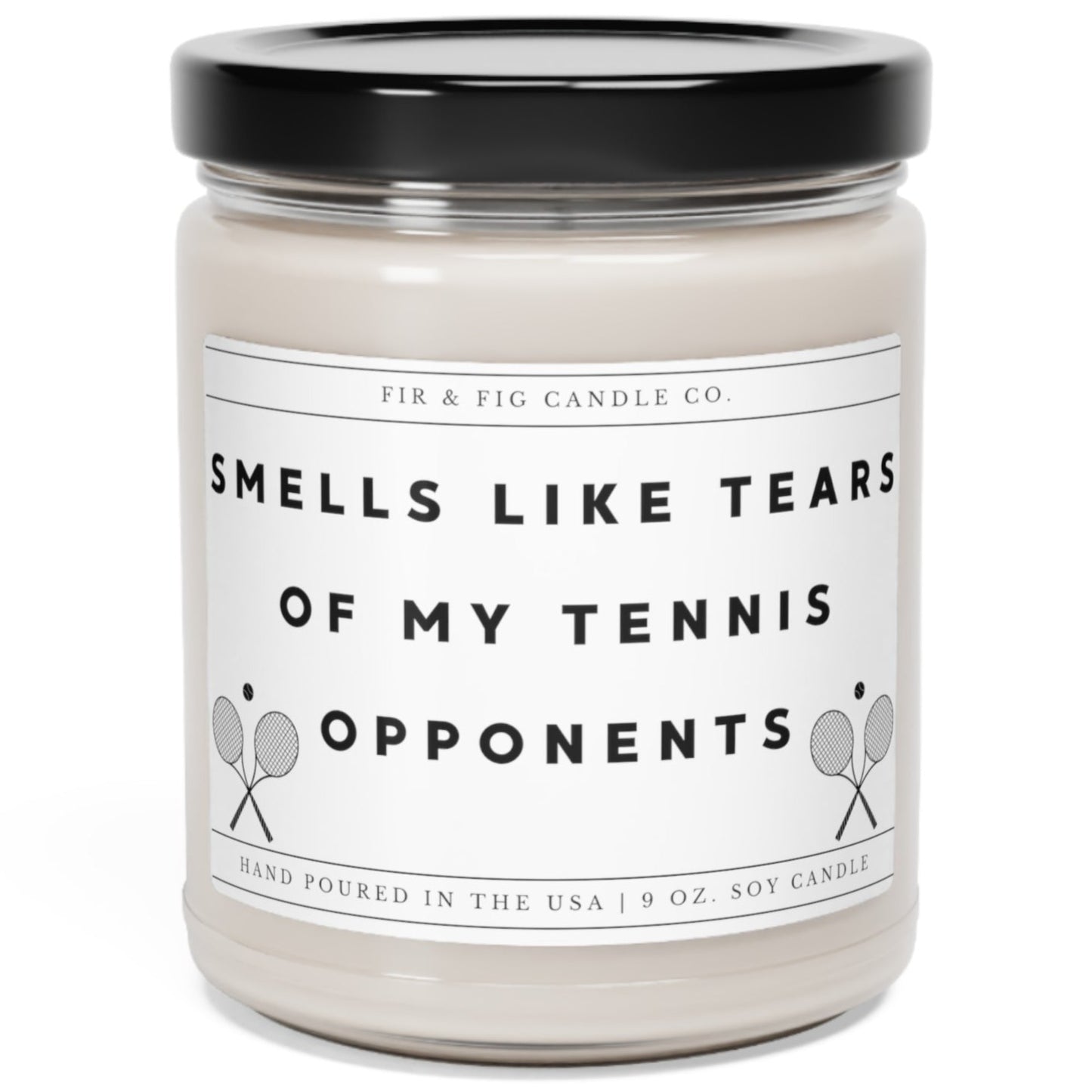 Smells Like Tears of my Tennis Opponents 100% Eco-Friendly 9oz Soy Candle, Funny Candles, Gift for Him, candle Gift, Birthday Gift, dad gift