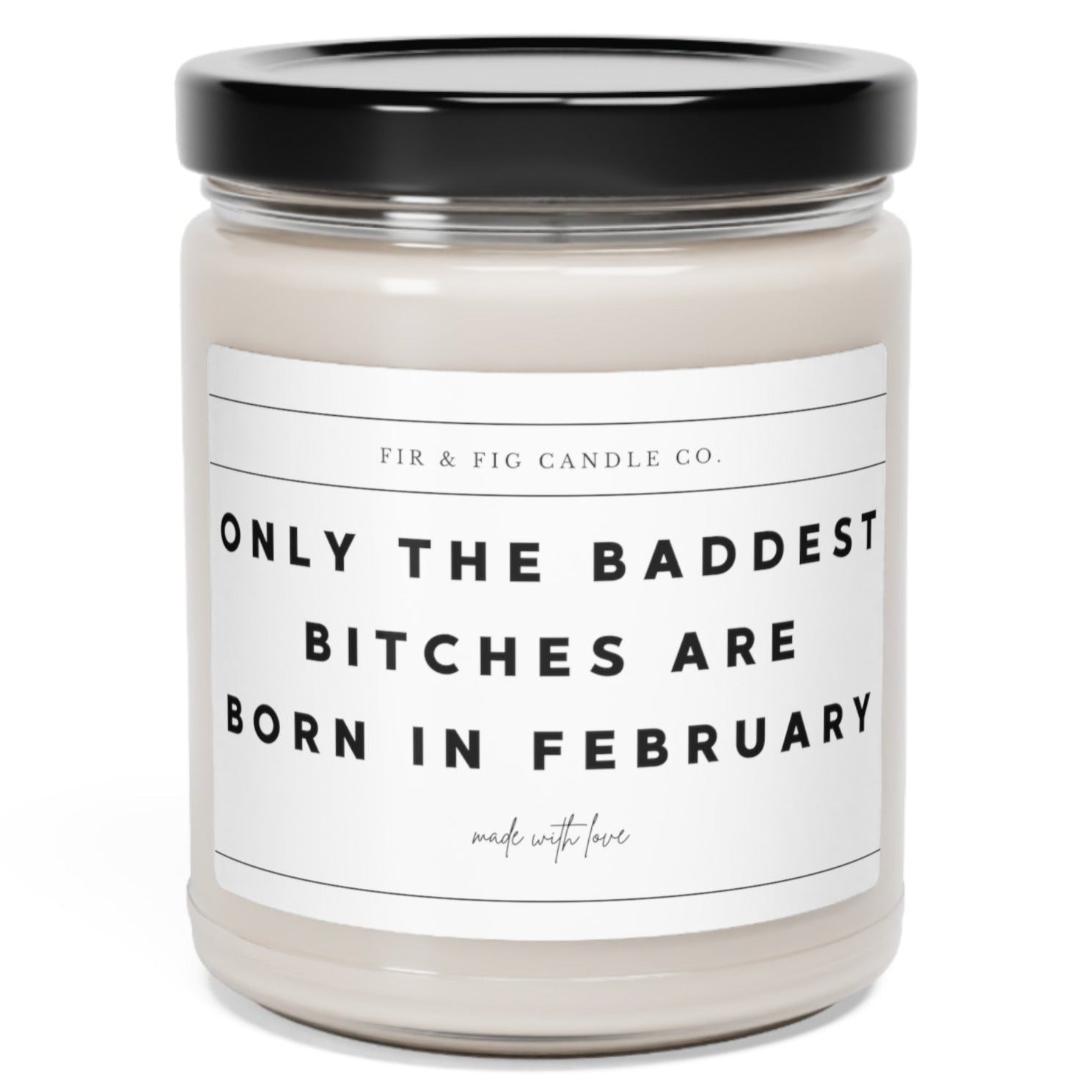Only the Baddest Bitches are born in February - friend gift, February gift, gift for her, candle gift for her, Aquarius Gift, Pisces Gift