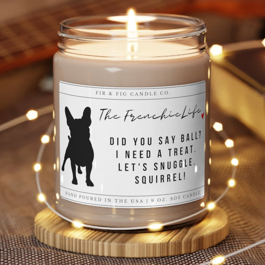 The French Bulldog Life 100% Eco-Friendly 9oz Soy Candle, Frenchie Candle,Frenchie Gift, Frenchie dog Gift, Frenchie Mom, Funny Frenchie Dad