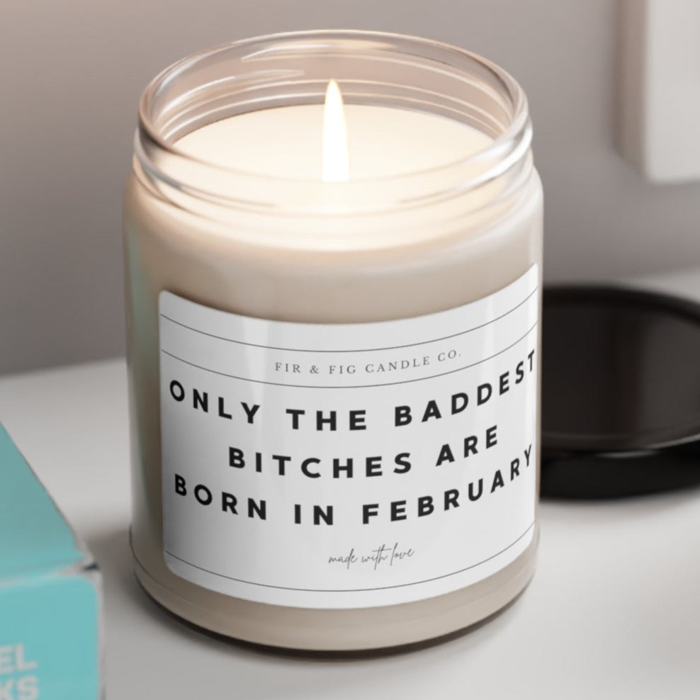 Only the Baddest Bitches are born in February - friend gift, February gift, gift for her, candle gift for her, Aquarius Gift, Pisces Gift