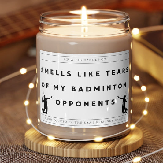 Smells Like Tears of my BADMINTON Opponents 100% Eco-Friendly 9oz Soy Candle,Funny Candles,Gift for Him,Badminton candle Gift, Birthday Gift