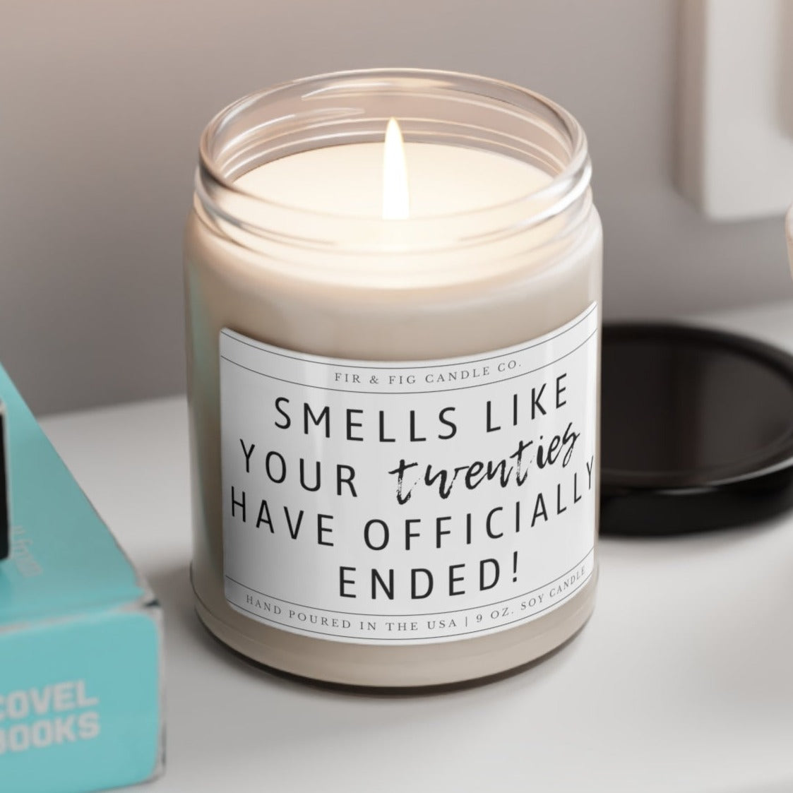 Smells like your twenties have ended 100% Soy Candle, Look at You Turning 30, 30th Birthday Candle, 20's have ended, fun candle gift for her