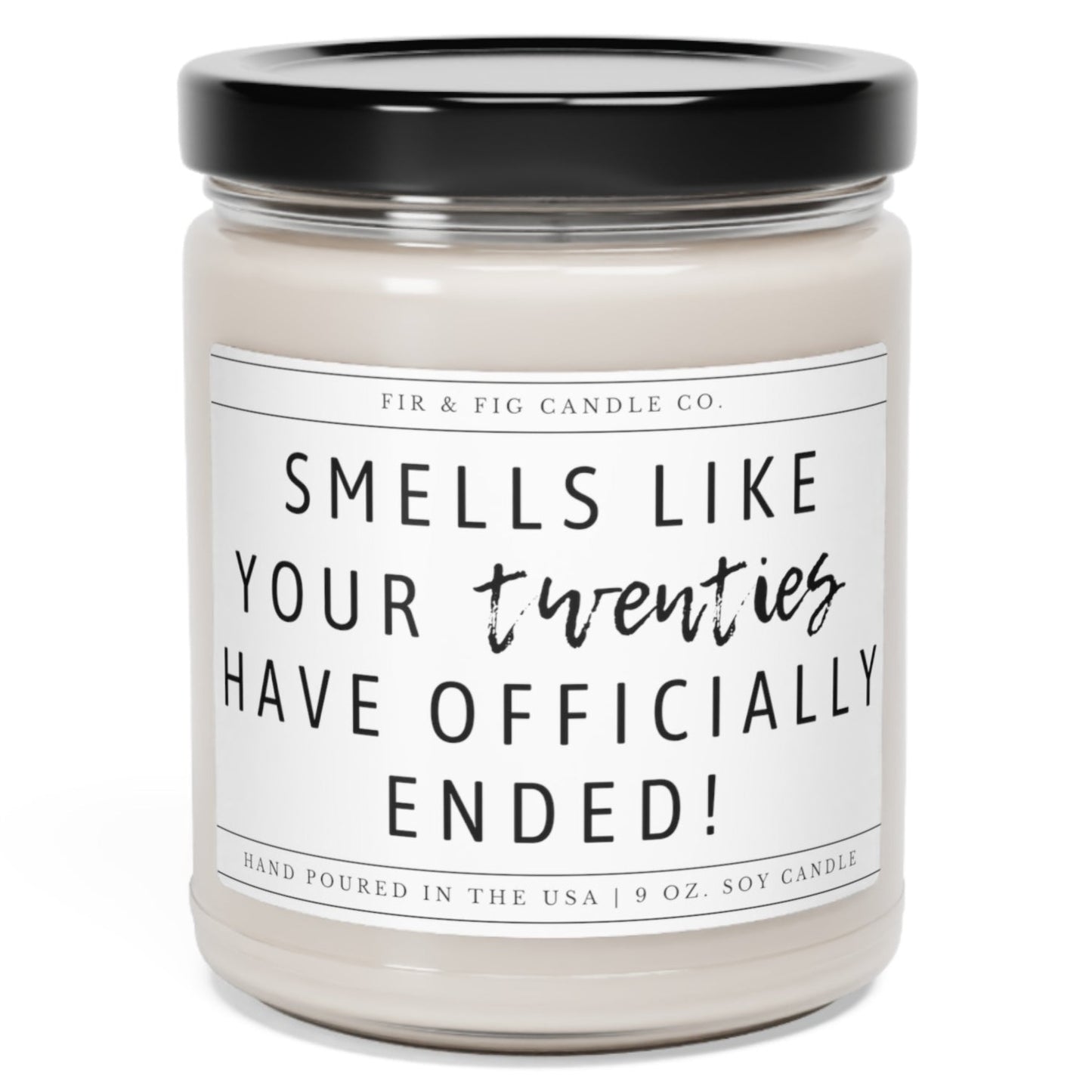 Smells like your twenties have ended 100% Soy Candle, Look at You Turning 30, 30th Birthday Candle, 20's have ended, fun candle gift for her