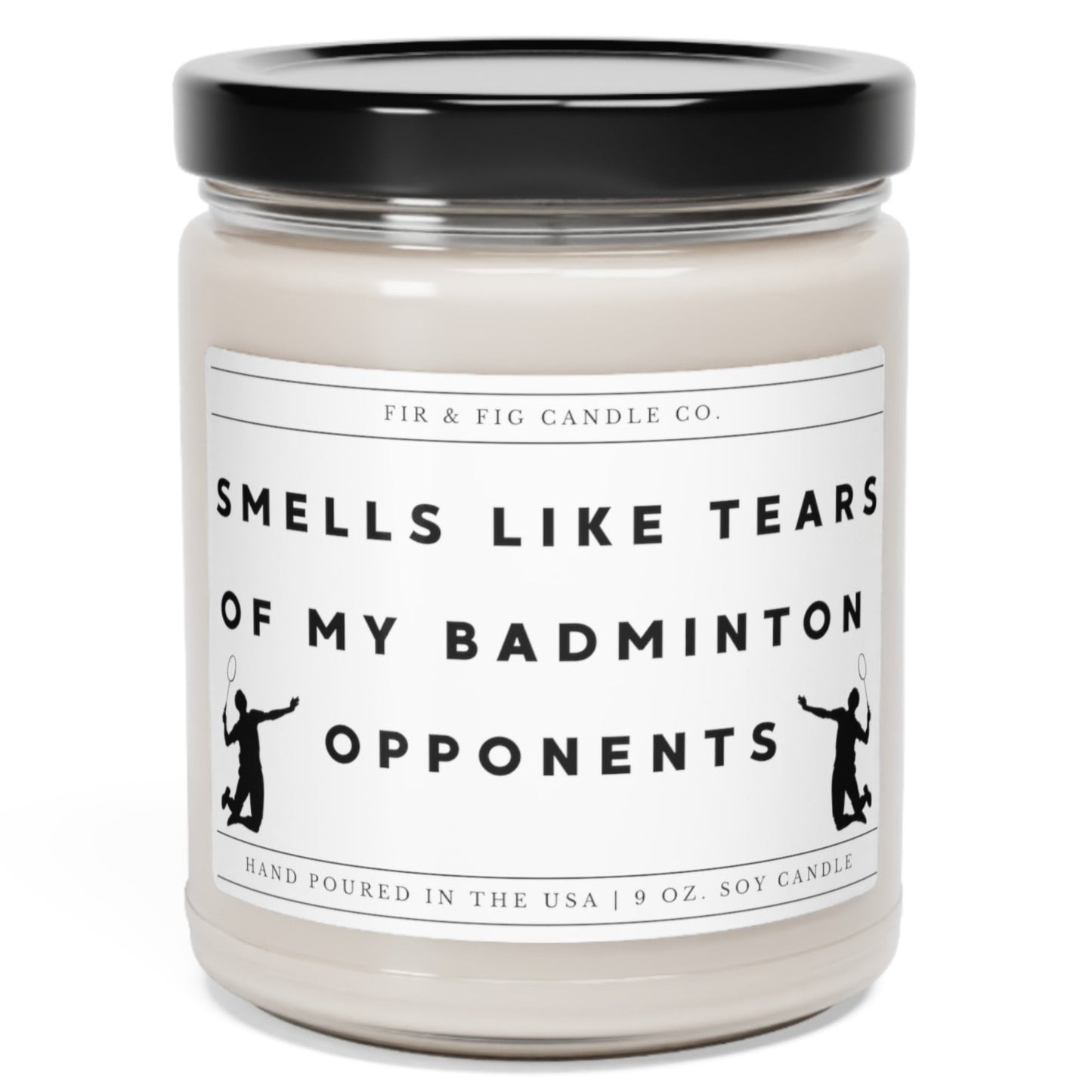 Smells Like Tears of my BADMINTON Opponents 100% Eco-Friendly 9oz Soy Candle,Funny Candles,Gift for Him,Badminton candle Gift, Birthday Gift