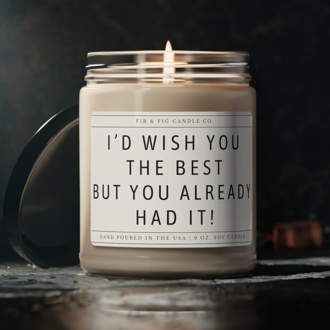 I'd Wish You The Best But You Already Had It 100% Eco-Friendly Soy Candle, Divorce Gift for her, Ex Boyfriend, Breakup gifts, Divorce candle