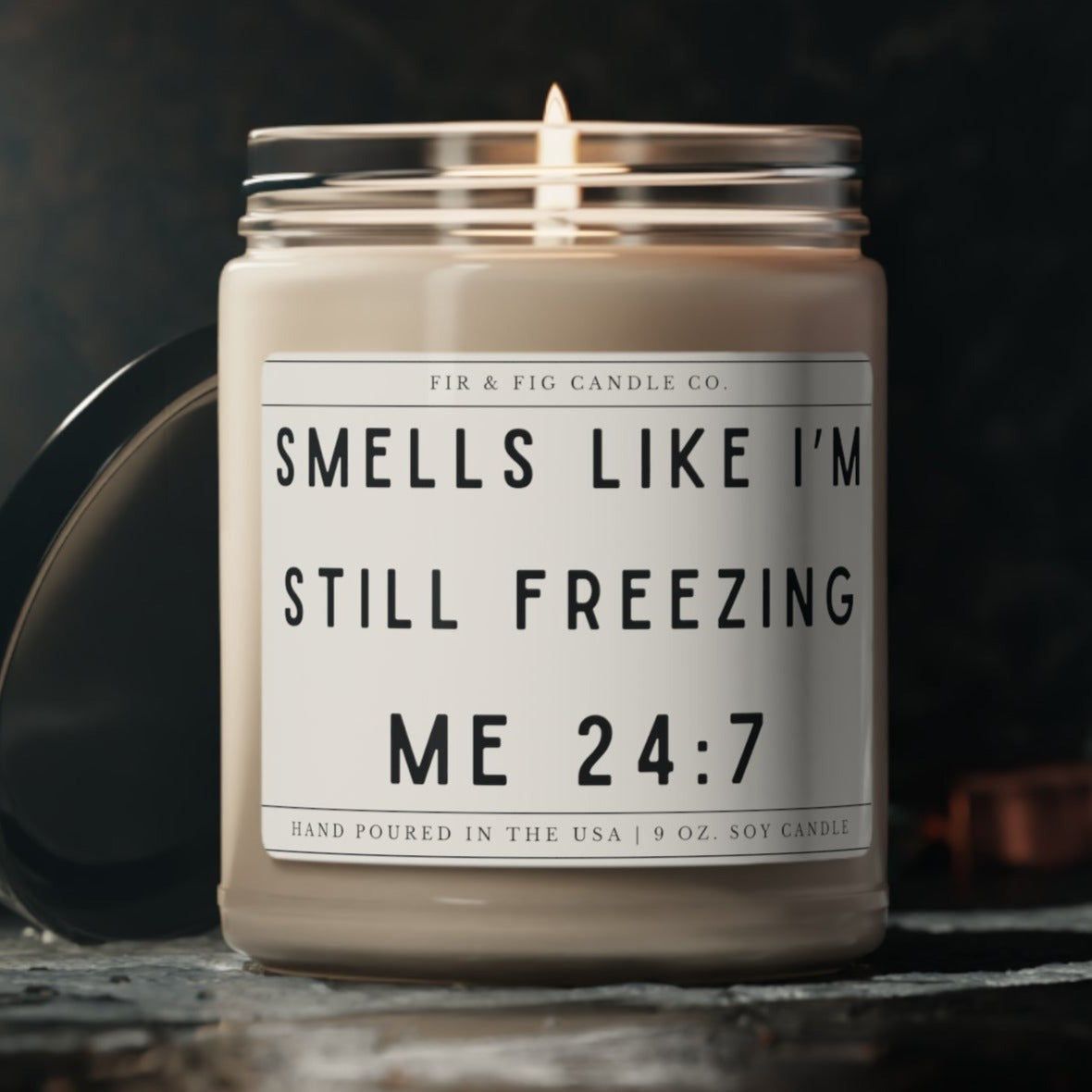 Smells Like I'm Still Freezing Me 24:7 candle,Eco-Friendly 100% Soy 9oz Candle,Humorous Freezing Candle,Cute Winter Lover candle,cold candle