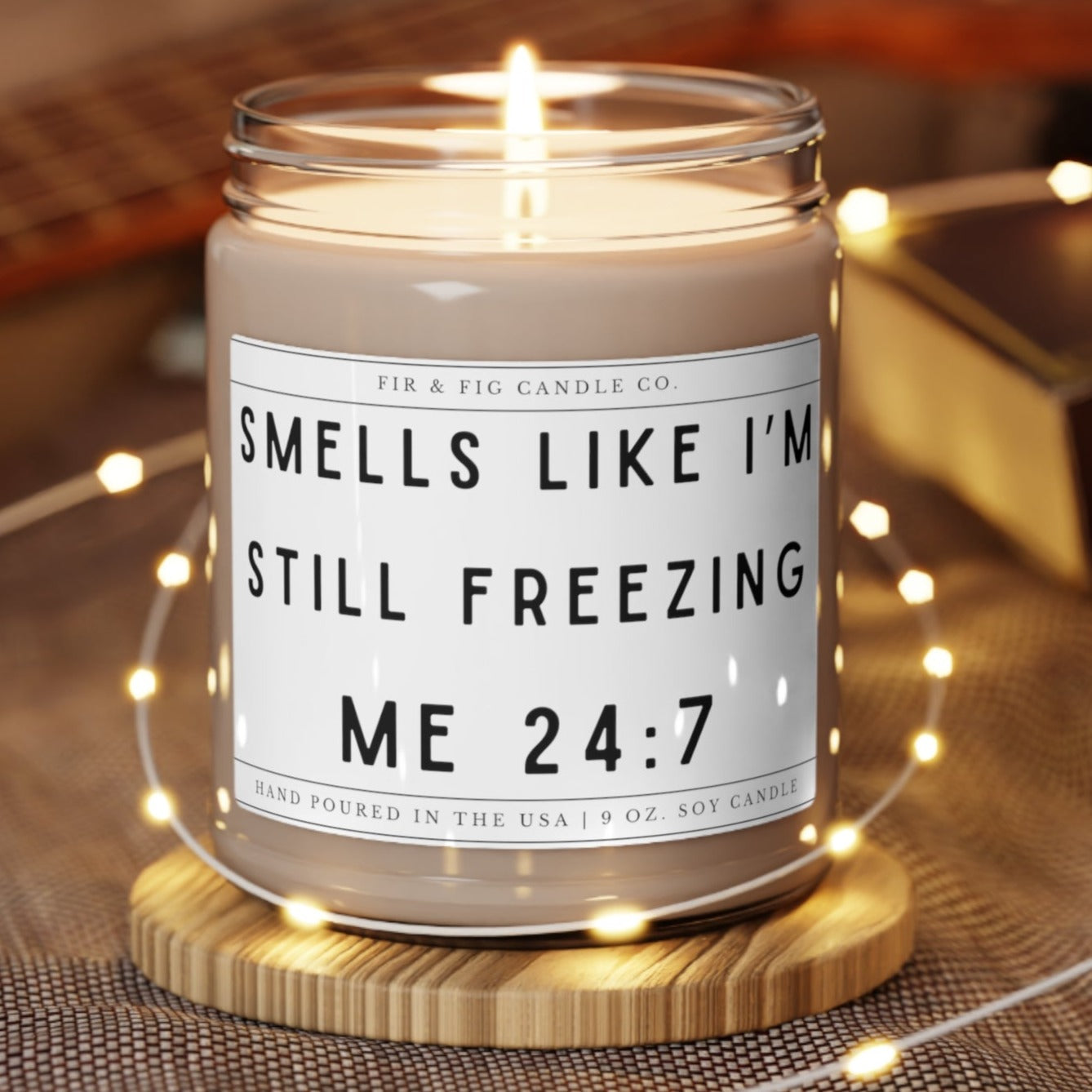 Smells Like I'm Still Freezing Me 24:7 candle,Eco-Friendly 100% Soy 9oz Candle,Humorous Freezing Candle,Cute Winter Lover candle,cold candle