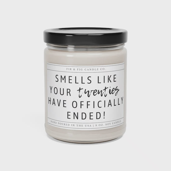 Smells like your twenties have ended 100% Soy Candle, Look at You Turning 30, 30th Birthday Candle, 20's have ended, fun candle gift for her